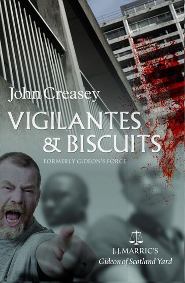 Vigilantes & Biscuits: (Writing as JJ Marric) - John Creasey