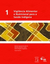 Vigilância alimentar e nutricional para a saúde Indígena, Vol. 1