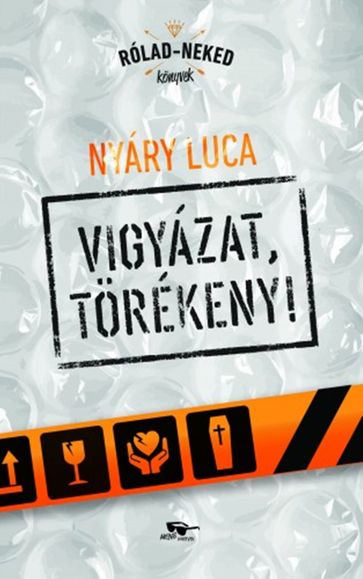 Vigyázat, törékeny - Luca Nyáry