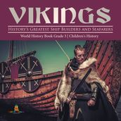Vikings : History s Greatest Ship Builders and Seafarers   World History Book Grade 3   Children s History