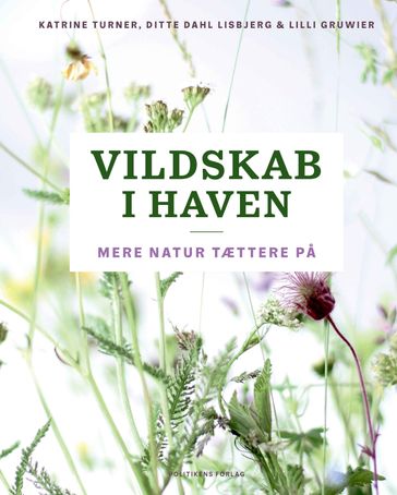 Vildskab i haven - Lilli Gruwier - Ditte Dahl Lisbjerg - Katrine Turner