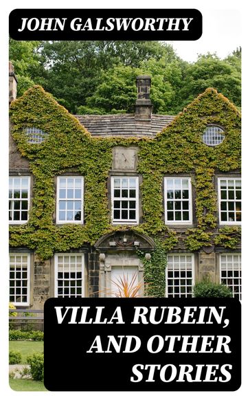 Villa Rubein, and Other Stories - John Galsworthy