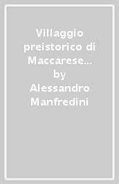 Villaggio preistorico di Maccarese (Rm). Vivere sul lago. Un villaggio di 4500 anni fa a Maccarese (Rm)