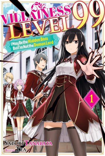 Villainess Level 99: I May Be the Hidden Boss but I'm Not the Demon Lord Act 1 (Light Novel) - Satori Tanabata