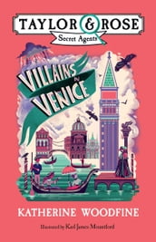Villains in Venice (Taylor and Rose Secret Agents, Book 3)
