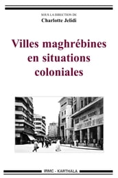 Villes maghrébines en situations coloniales