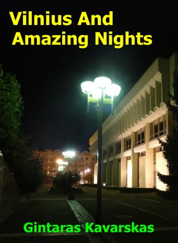 Vilnius And Amazing Nights - Gintaras Kavarskas