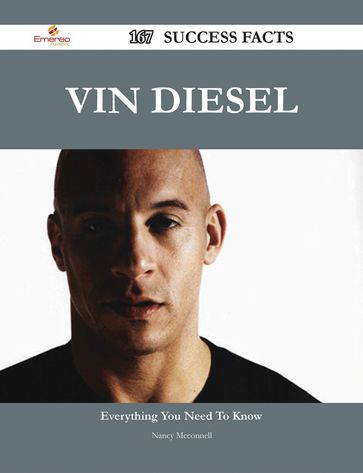 Vin Diesel 167 Success Facts - Everything you need to know about Vin Diesel - Nancy Mcconnell