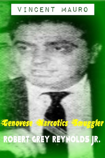 Vincent Mauro Genovese Narcotics Smuggler - Jr Robert Grey Reynolds