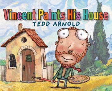 Vincent Paints His House - Tedd Arnold