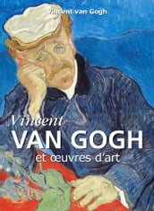 Vincent Van Gogh et œuvres d