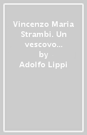 Vincenzo Maria Strambi. Un vescovo santo nel periodo più traumatico della storia della Chiesa