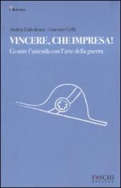 Vincere, che impresa! Gestire l azienda con l arte della guerra