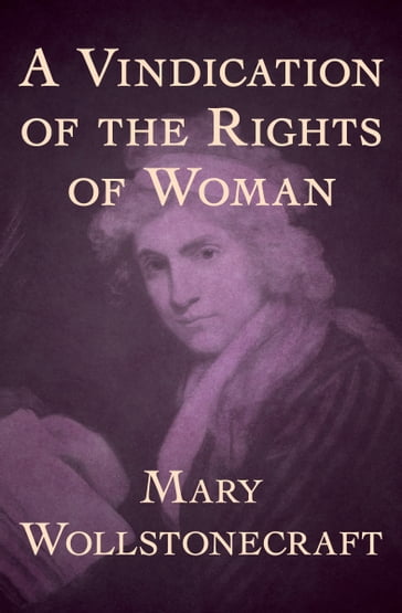 A Vindication of the Rights of Woman - Mary Wollstonecraft