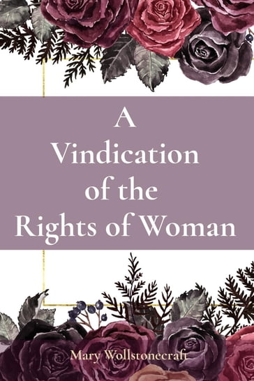 A Vindication of the Rights of Woman - Mary Wollstonecraft