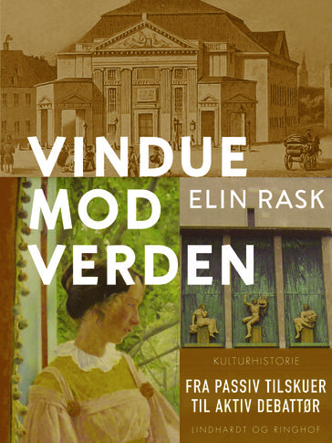 Vindue mod verden. Fra passiv tilskuer til aktiv debattør. - Elin Rask