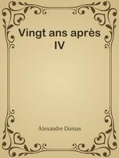 Vingt ans après IV