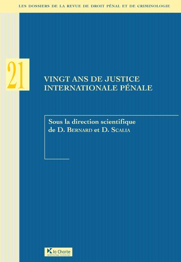 Vingt ans de justice internationale pénale - Damien Scalia - Diane Bernard