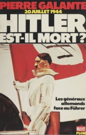 Vingt juillet 1944 : Hitler est-il mort ?