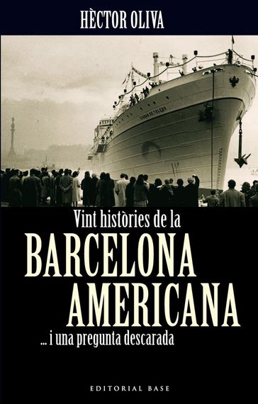 Vint històries de la Barcelona americana... i una pregunta descarada - Hèctor Oliva