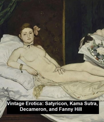 Vintage Erotica: Satyricon, Kama Sutra, Decameron, and Fanny Hill - John Cleland - Petronius