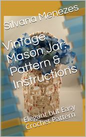 Vintage Mason Jar: Pattern & Instructions