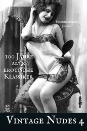 Vintage Nudes 4 - 100 Jahre alte erotische Klassiker