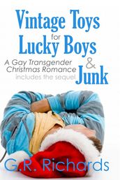 Vintage Toys for Lucky Boys and Junk: A Gay Transgender Christmas Romance