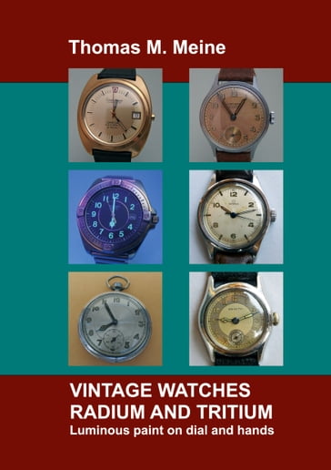 Vintage Watches - Radium and Tritium - Thomas M. Meine