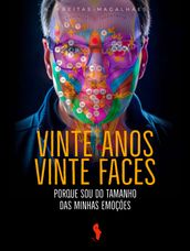 Vinte Anos, Vinte Faces: Porque Sou do Tamanho das Minhas Emoções