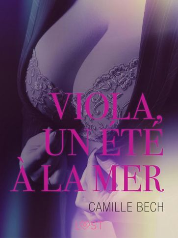 Viola, un été à la mer - Une nouvelle érotique - Camille Bech