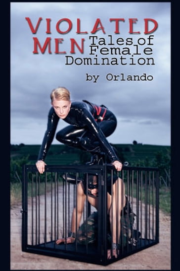Violated Men: Tales of Female Domination - Orlando