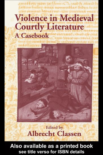 Violence in Medieval Courtly Literature - Albrecht Classen