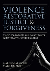 Violence, Restorative Justice, and Forgiveness