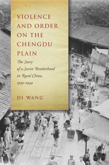 Violence and Order on the Chengdu Plain - Di Wang