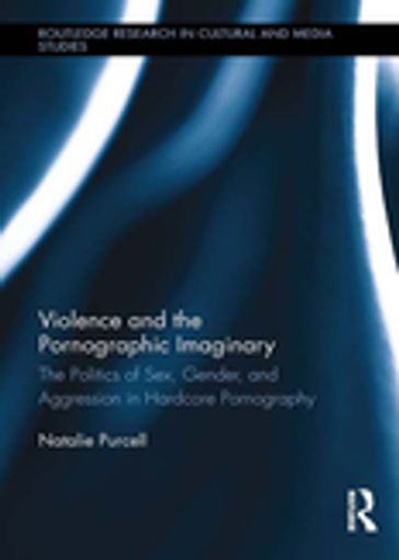 Violence and the Pornographic Imaginary - Natalie Purcell