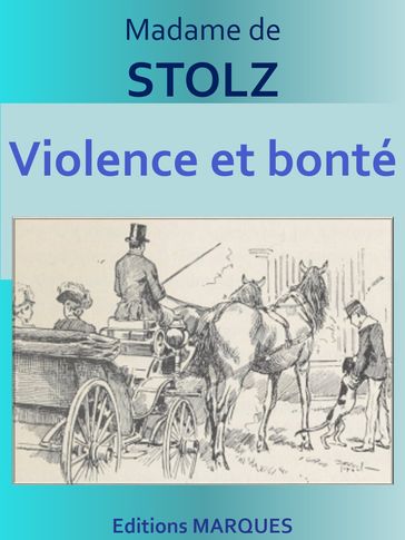 Violence et bonté - Madame de Stolz