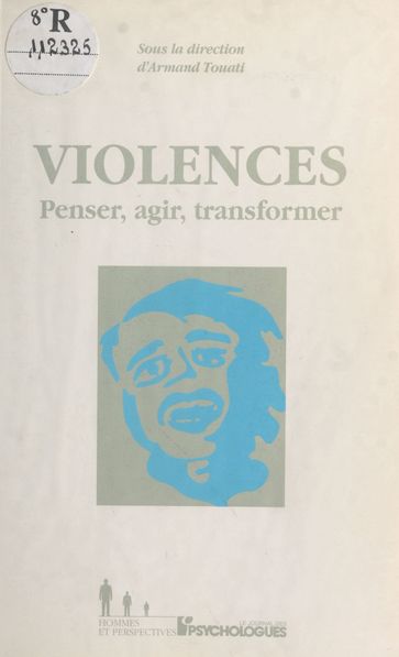 Violences : Penser, agir, transformer - Armand Touati