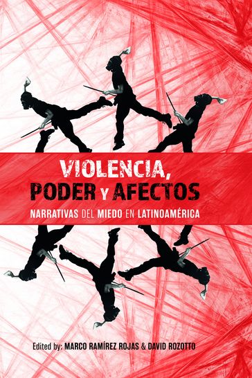 Violencia, poder y afectos - Dr Ester Bautista Botello - Dr Zachary Dehm - Dr Rosana Díaz Zambrana - Dr Carlos Gardeazábal Bravo - Dr Bradley Hilgert - Dr José Lara - Dr Blanca Judith Martínez - Dr Marta Pascua Canelo - Dr Daniela Pérez López - Dr Magdalena Perkowska - Dr Margarita Remón-Raillard