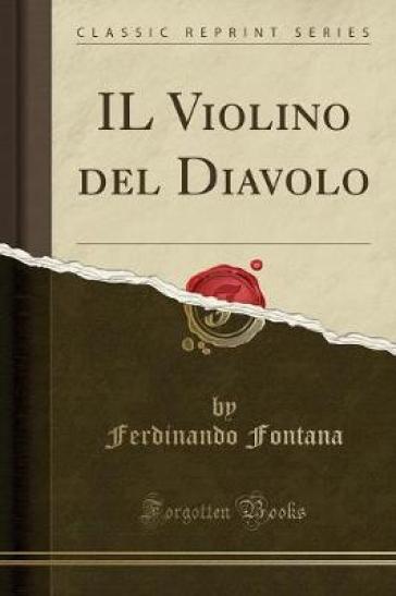 Il Violino del Diavolo (Classic Reprint) - Ferdinando Fontana