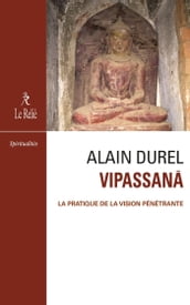 Vipassanâ - La pratique de la vision pénétrante