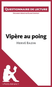 Vipère au poing d Hervé Bazin (Questionnaire de lecture)