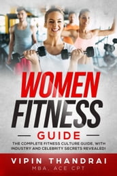Vipin Thandrai s Ultimate Slim And Sexy Fitness Guide: The Complete Fitness Culture Guide with Industry and Celebrity Secrets Revealed!