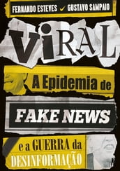 Viral: A Epidemia de Fake News e a Guerra da Desinformação