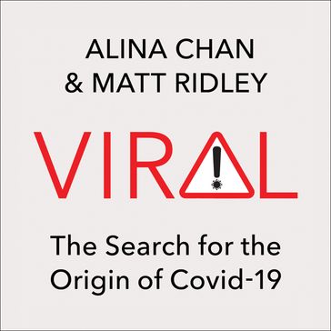 Viral: The Search for the Origin of Covid-19 - Alina Chan - Matt Ridley