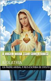 A Virgem Maria [com Comentários]