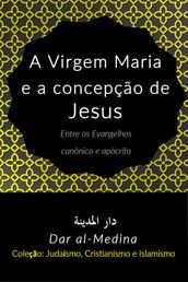 A Virgem Maria e a concepção de Jesus; Entre os Evangelhos canônico e apócrifo