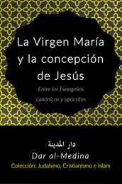 La Virgen María y la concepción de Jesús entre los Evangelios canónicos y apócrifos