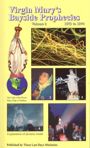 Virgin Mary's Bayside Prophecies: Volume 2 of 6 - 1973 to 1974 - These Last Days Ministries