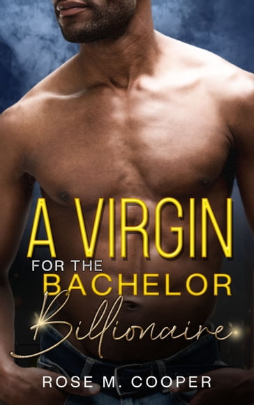 A Virgin for the Bachelor Billionaire - Rose M. Cooper